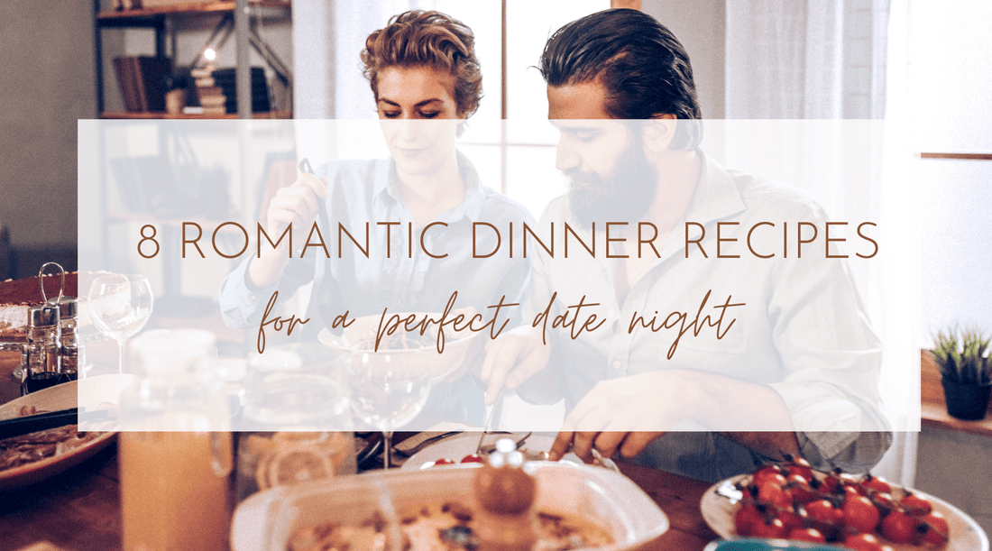 8 Romantic Dinner Recipes for a Perfect Date Night
