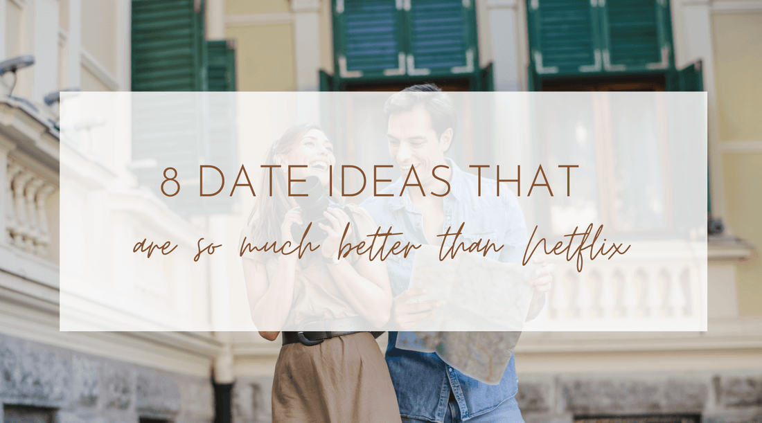 8 date ideas that are so much better than Netflix