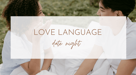 Love Language Date Night: A Fun Way to Connect with Your Partner