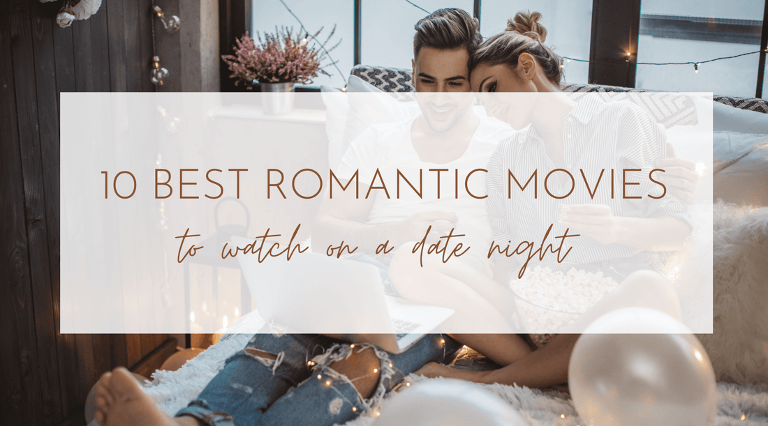 The 10 Best Romantic Movies to Watch on a Date Night