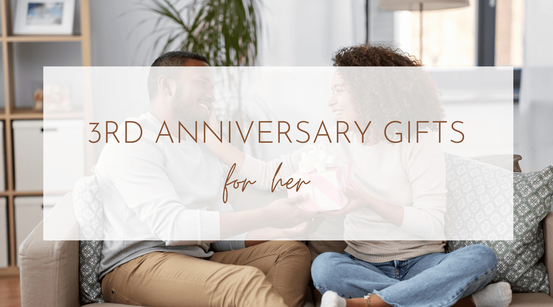 3rd Anniversary Gifts for Her – 9 Unique and Romantic Ideas