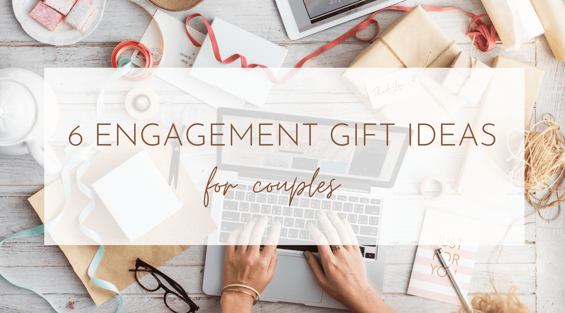 6 Engagement Gift Ideas for Couples: Unique and Romantic Presents