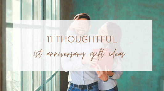 11 Thoughtful 1st Anniversary Gift Ideas